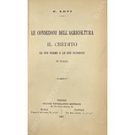 Bild des Verkufers fr Le condizioni dell'agricoltura. Il credito le sue forme e le sue funzioni in Italia zum Verkauf von Libreria Antiquaria Giulio Cesare di Daniele Corradi