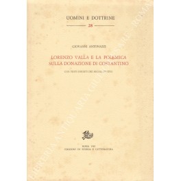 Bild des Verkufers fr Lorenzo Valla e la polemica sulla donazione di Costantino. Con testi inediti dei secoli XV-XVII zum Verkauf von Libreria Antiquaria Giulio Cesare di Daniele Corradi