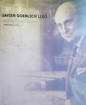 Seller image for JAVIER GOERLICH LLEO.Arquitecto valenciano.1886-1914-1972 for sale by AL TOSSAL