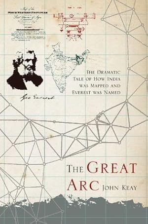 Seller image for The Great Arc: The Dramatic Tale of How India was Mapped and Everest was Named for sale by WeBuyBooks 2