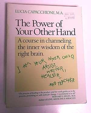 Power Of Your Other Hand, The A Course in Channeling the Inner Wisdom of the Right Brain