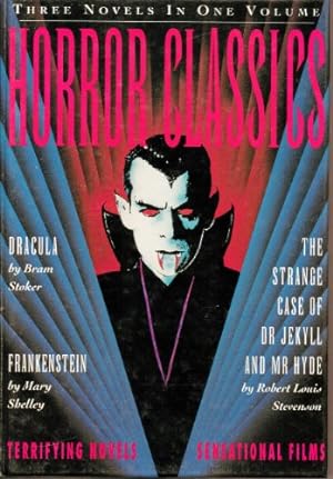 Imagen del vendedor de Horror Classics: Three Terrifying Novels, Three Sensational Hollywood Films - "Dracula", "Jekyll and Hyde", "Frankenstein" a la venta por WeBuyBooks