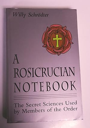 Seller image for A Rosicrucian Notebook: The Secret Sciences Used by Members of the Order for sale by Livresse
