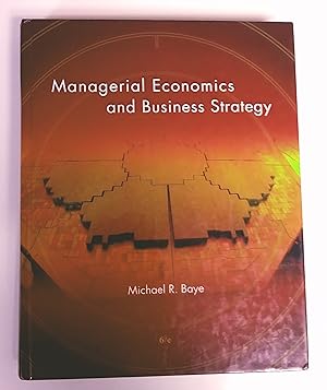 Managerial Economics and Business Strategy, 6th edition