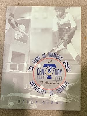 Imagen del vendedor de A Century to Remember, 1893-1993: The Story of Women's Sports at the University of Toronto a la venta por The Poet's Pulpit
