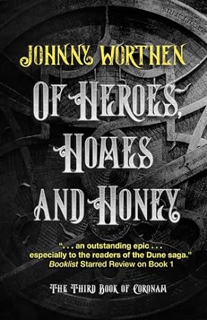 Bild des Verkufers fr Of Heroes, Homes and Honey: Coronam Book III by Worthen, Johnny [Paperback ] zum Verkauf von booksXpress