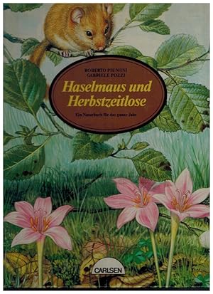 Immagine del venditore per Haselmaus und Herbstzeitlose. Ein Naturbuch fr das ganze Jahr. Erstausgabe. venduto da Dobben-Antiquariat Dr. Volker Wendt