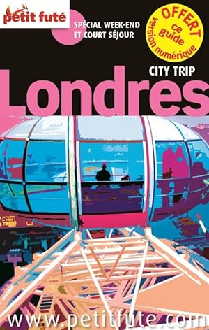 LONDRES CITY TRIP 2014 + CE GUIDE OFFERT EN VERSION NUMERIQUE: SPECIAL WEEK-END ET COURT SEJOUR