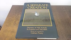 Image du vendeur pour A Separate Creation: Discovery of Wild Australia by Explorers and Naturalists mis en vente par BoundlessBookstore