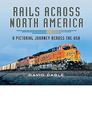 Bild des Verkufers fr Rails Across North America: A Pictorial Journey Across the USA zum Verkauf von WeBuyBooks