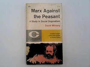 Bild des Verkufers fr Marx Against The Peasant A Study In Social Dogmatism zum Verkauf von Goldstone Rare Books