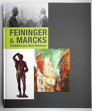 Seller image for Feininger & Marcks: Tradition aus dem Bauhaus: Katalog zur gleichnamigen Ausstellung, 23.1.-25.4.2011 for sale by Andreas Schller