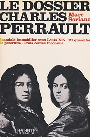 Seller image for Le dossier Charles Perrault Scandale immobilier sous Louis XIV 111 querelles de paternit 3 contes inconnus for sale by Ammareal