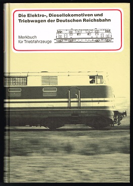 Die Elektrolokomotiven, Diesellokomotiven und Triebwagen der Deutschen Reichsbahn: Merkbuch für T...