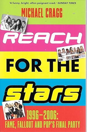 Reach for the Stars: SIGNED BY MICHAEL CRAGG 1996 2006: Fame, Fallout and Pop s Final Party: A Ti...