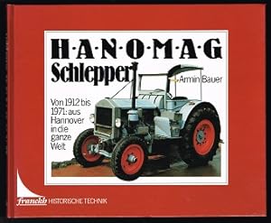 Bild des Verkufers fr Hanomag Schlepper. Von 1912 bis 1971: aus Hannover in die ganze Welt. - zum Verkauf von Libresso Antiquariat, Jens Hagedorn