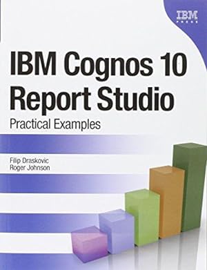 Immagine del venditore per IBM Cognos 10 Report Studio: Practical Examples venduto da WeBuyBooks