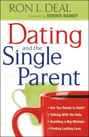 Seller image for Dating and the Single Parent: * Are You Ready to Date?* Talking With the Kids * Avoiding a Big Mistake* Finding Lasting Love for sale by ChristianBookbag / Beans Books, Inc.