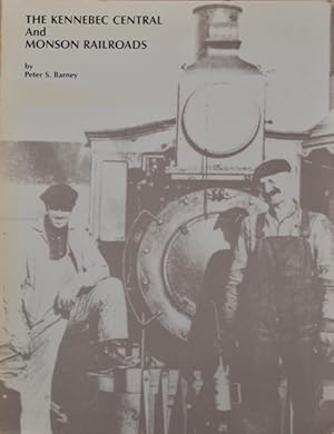 Bild des Verkufers fr The Kennebec Central and Monson Railroads zum Verkauf von Martin Bott Bookdealers Ltd