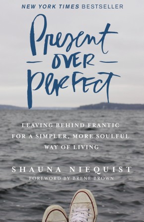 Image du vendeur pour Present Over Perfect: Leaving Behind Frantic for a Simpler, More Soulful Way of Living mis en vente par ChristianBookbag / Beans Books, Inc.