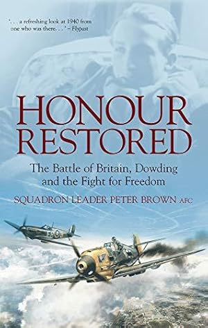 Bild des Verkufers fr Honour Restored: The Battle of Britain, Dowding and the Fight for Freedom zum Verkauf von WeBuyBooks