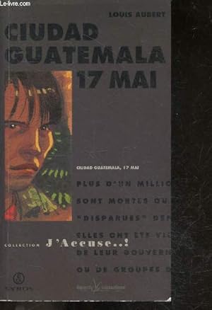 Bild des Verkufers fr Ciudad Guatemala 17 Mai - Collection J'accuse zum Verkauf von Le-Livre