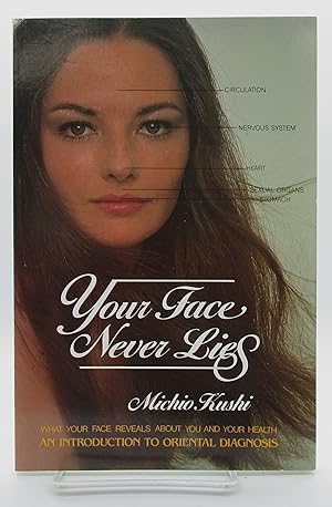 Seller image for Your Face Never Lies: What Your Face Reveals About You and Your Health, an Introduction to Oriental Diagnosis for sale by Book Nook