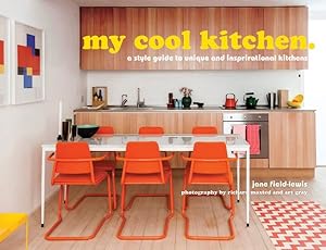 Imagen del vendedor de My Cool Kitchen : A Style Guide to Unique and Inspirational Kitchens a la venta por GreatBookPrices
