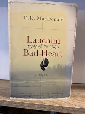 Seller image for LAUCHLIN OF THE BAD HEART **SIGNED BY THE AUTHOR** for sale by MAPLE RIDGE BOOKS
