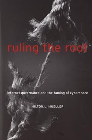 Bild des Verkufers fr Ruling the Root: Internet Governance and the Taming of Cyberspace zum Verkauf von WeBuyBooks