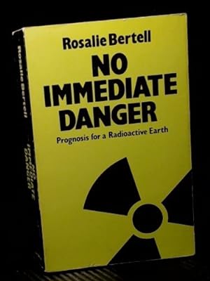Seller image for No Immediate Danger: Prognosis for a Radioactive Earth for sale by WeBuyBooks