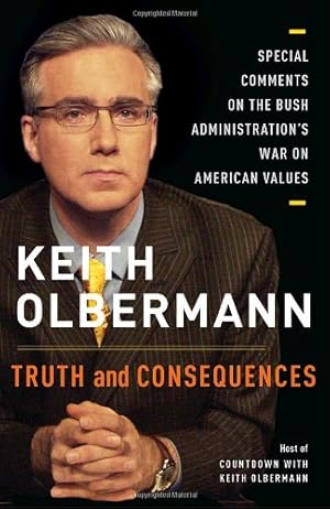 Bild des Verkufers fr Truth and Consequences: Special Comments on the Bush Administration's War on American Values zum Verkauf von WeBuyBooks