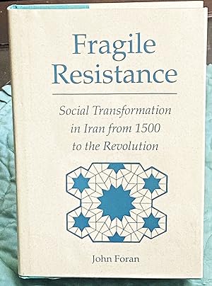 Fragile Resistance, Social Transformation in Iran from 1500 to the Revolution