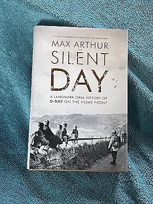 The Silent Day: A Landmark Oral History of D-Day on the Home Front