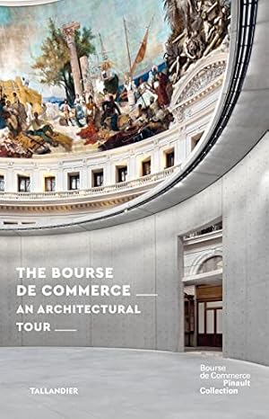 Seller image for The bourse de commerce: AN ARCHITECTURAL TOUR for sale by WeBuyBooks