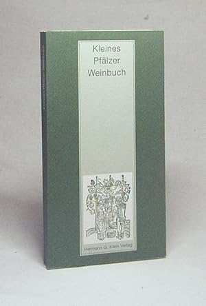 Bild des Verkufers fr Kleines Pflzer Weinbuch / hrsg. von Hermann G. Klein und Knut Wegel zum Verkauf von Versandantiquariat Buchegger