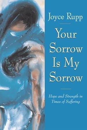 Imagen del vendedor de Your Sorrow Is My Sorrow: Hope and Strength in Times of Suffering a la venta por WeBuyBooks