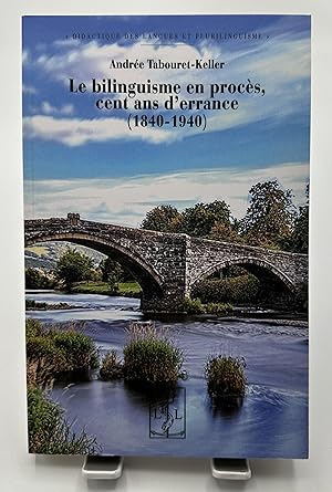 Bild des Verkufers fr Le bilinguisme en procs : Cent ans d'errance (1840-1940) zum Verkauf von Lioudalivre