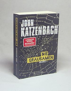 Image du vendeur pour Die Grausamen : Thriller / John Katzenbach ; aus dem Amerikanischen von Anke und Eberhard Kreutzer mis en vente par Versandantiquariat Buchegger