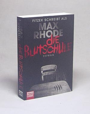 Image du vendeur pour Die Blutschule : Thriller / Max Rhode mis en vente par Versandantiquariat Buchegger