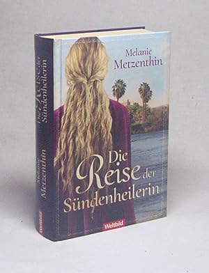 Bild des Verkufers fr Die Reise der Sndenheilerin : historischer Roman / Melanie Metzenthin zum Verkauf von Versandantiquariat Buchegger