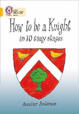 Seller image for How To Be A Knight: Band 09/Gold (Collins Big Cat) for sale by WeBuyBooks