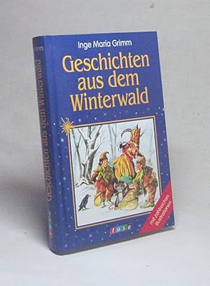 Bild des Verkufers fr Geschichten aus dem Winterwald / Inge Maria Grimm zum Verkauf von Versandantiquariat Buchegger