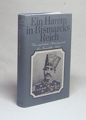 Seller image for Ein Harem in Bismarcks Reich : das ergtzl. Reisetagebuch d. Nasreddin Schah / hrsg. von Hans Leicht for sale by Versandantiquariat Buchegger