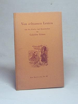 Bild des Verkufers fr Mrchen von seltsamen Leuten : Aus d. Kinder- u. Hausmrchen / Gebrder Grimm zum Verkauf von Versandantiquariat Buchegger