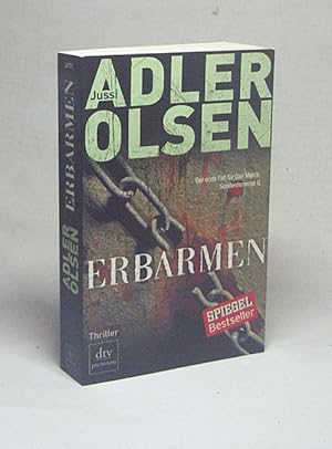 Seller image for Erbarmen : der erste Fall fr Carl Mrck, Sonderdezernat Q ; Thriller / Jussi Adler-Olsen. Aus dem Dn. von Hannes Thiess for sale by Versandantiquariat Buchegger