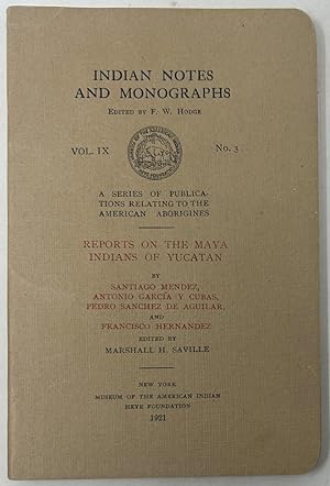 Imagen del vendedor de Indian Notes and Monographs. Vol. IX, No. 3: Reports on the Maya Indians of Yucatan a la venta por Oddfellow's Fine Books and Collectables