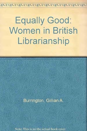 Bild des Verkufers fr Equally Good: Women in British Librarianship zum Verkauf von WeBuyBooks