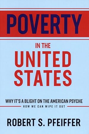Poverty in the United States: Why It's a Blight On the American Psyche