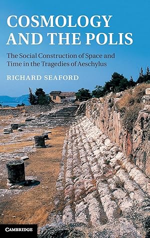 Immagine del venditore per Cosmology and the Polis: The Social Construction of Space and Time in the Tragedies of Aeschylus venduto da moluna